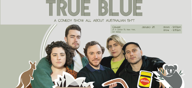 Quick Dish NY: TRUE BLUE Aussie Comedy 1.26 at Caveat