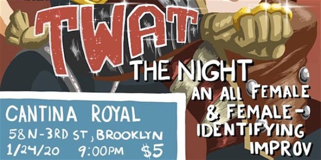 Quick Dish NY: Celebrate Women with ‘TW*T the Night: An All Female & Female-Identifying Improv Jam’ 1.24 at Brooklyn Comedy Collective