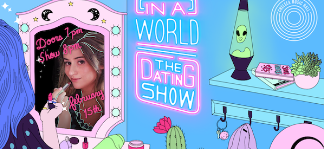 Quick Dish NY: ‘IN A WORLD A Dating Show’ Valentine’s Edition 2.15 at Chelsea Music Hall