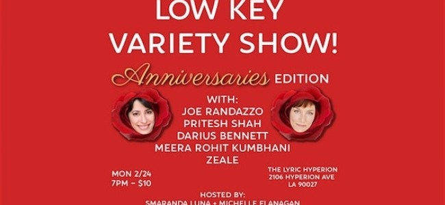 Quick Dish LA: LOW KEY VARIETY SHOW ‘Anniversaries Edition’ This Monday at Lyric Hyperion