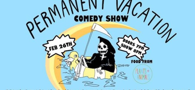 Quick Dish LA: PERMANENT VACATION A Comedy Show TOMORROW at Permanent Records Roadhouse