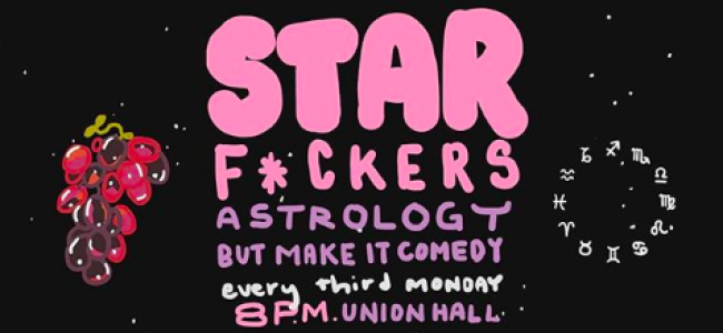 Quick Dish NY: STAR F*CKERS ‘Astrology, But Make It Comedy’ 2.17 at Union Hall