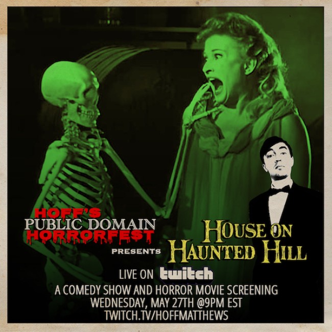 Tasty News: HOFF’S PUBLIC DOMAIN HORRORFEST Presents “HOUSE ON HAUNTED HILL”﻿ 5.27 on Twitch