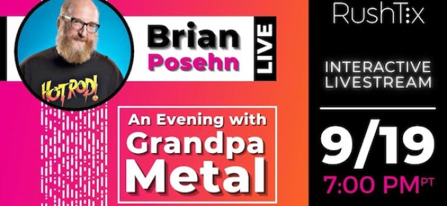 Quick Dish Quarantine: Watch ‘BRIAN POSEHN LIVE: An Evening with Grandpa Metal’ This Saturday via RushTix