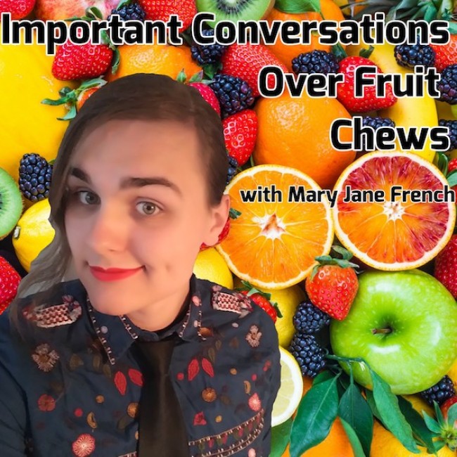 Tasty News: The Premiere of Mary Jane French’s Time Capsule Podcast IMPORTANT CONVERSATIONS OVER FRUIT CHEWS Happens TOMORROW