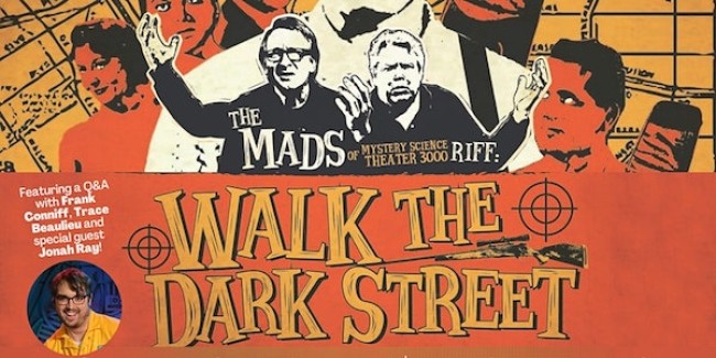 Quick Dish Quarantine: TOMORROW Don’t Miss ‘THE MADS: Walk The Dark Street’ Live Riffing Online Event with Special Guest Jonah Ray