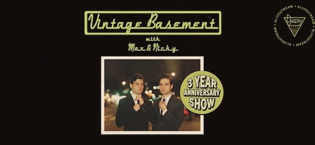 Quick Dish Quarantine: VINTAGE BASEMENT 3-Year Anniversary with Max & Nicky: Live Stream Edition by Dynasty Typewriter 9.15 Online