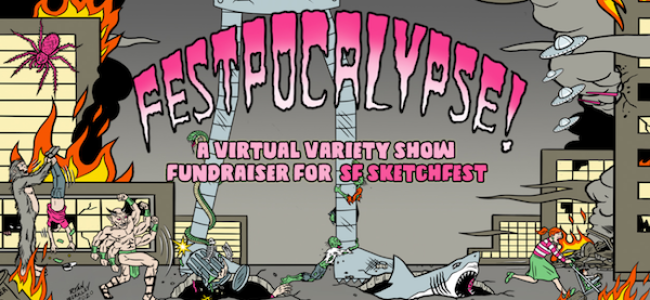 Quick Dish Quarantine: SF Sketchfest FESTPOCALYPSE! Virtual Variety Show Fundraiser 1.30