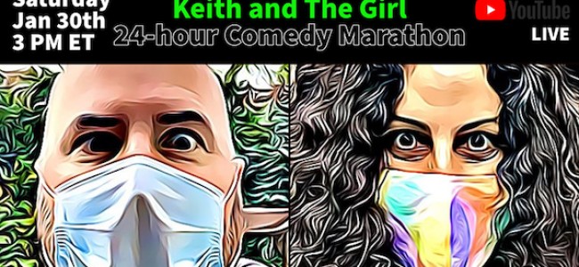 Tasty News: KEITH AND THE GIRL Annual 24-Hour Comedy Marathon Kicks Off 1.30