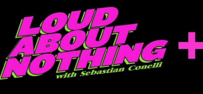 Layers: Embrace The Valentine’s Season with The Very First ‘LOUD ABOUT NOTHING’ PLUS Episode with Sebastian Conelli