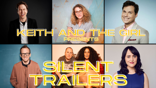 Quick Dish Quarantine: Enjoy Another “SILENT TRAILERS” with KEITH AND THE GIRL 3.20 ft Pete Holmes, Michael Ian Black, Chris Gethard & More!