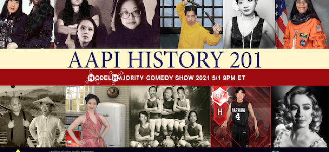 Quick Dish Quarantine: THIS SATURDAY 5.1 Model Majority AAPI History 201 Comedy Show