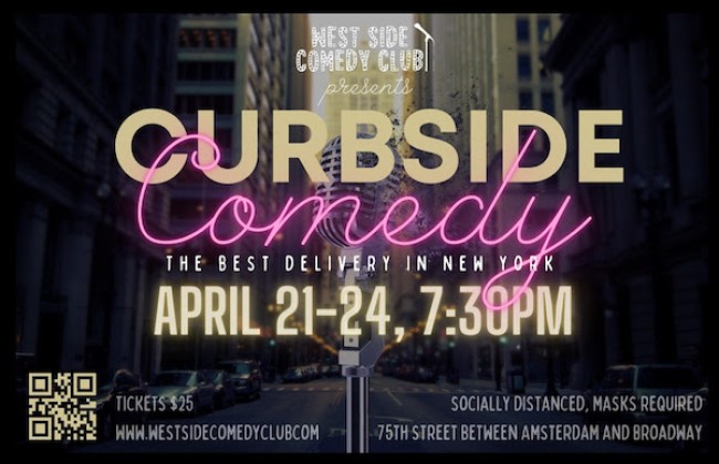 Quick Dish Quarantine: New York’s West Side Comedy Club Presents CURBSIDE COMEDY April 21-24