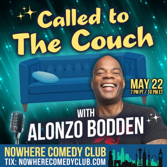 Quick Dish Quarantine: This Saturday 5.22 CALLED TO THE COUCH A Virtual Stand-Up Comedy Showcase Hosted by ALONZO BODDEN