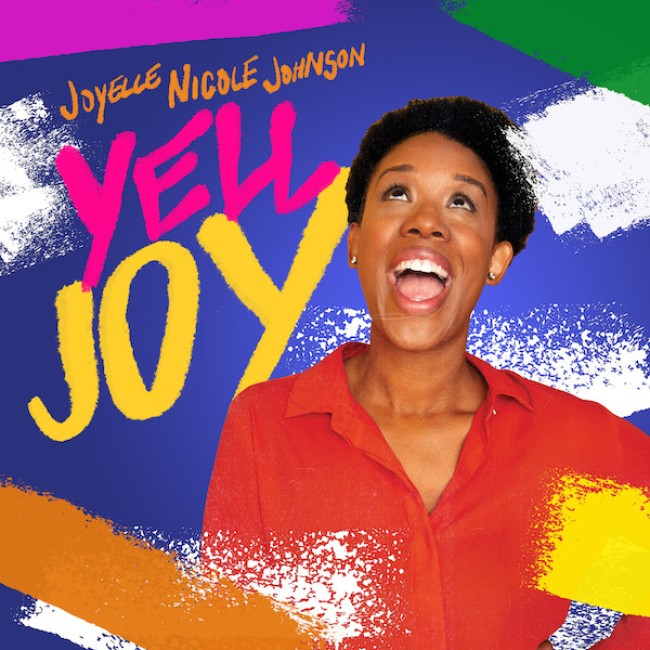 Layers: Out Now JOYELLE NICOLE JOHNSON’S New Punchline-Packed Comedy Album ‘YELL JOY’