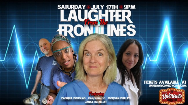 Quick Dish Quarantine: The Unknown Comedy Club Presents ‘Laughter from The Frontlines’ Virtual Show 7.17