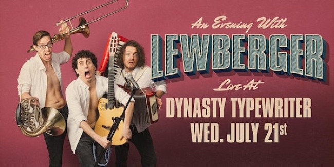 Quick Dish LA: ‘An Evening with LEWBERGER’ 7.21 at Dynasty Typewriter