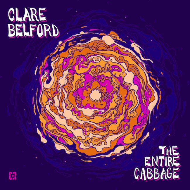 Layers: Have A Bite of Canadian Comic CLARE BELFORD’S Debut Stand-Up Album THE ENTIRE CABBAGE