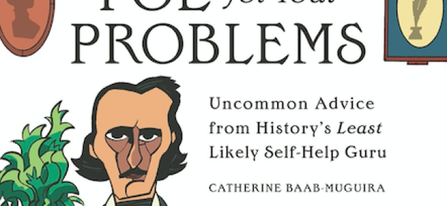 Tasty News: “POE FOR YOUR PROBLEMS” Darkly Inspired Self-Help Book from Catherine Baab-Muguira on Sale 9.7