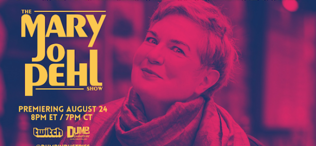 Tasty News: THE MARY JO PEHL SHOW Livestream Series Premieres 8.24 on Twitch