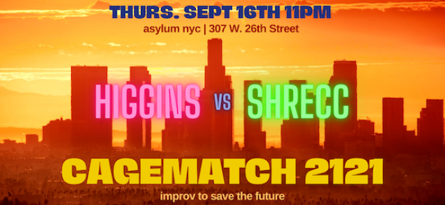 Quick Dish NY: TONIGHT  CAGEMATCH 2021 Improv to Save The Future at Asylum NYC