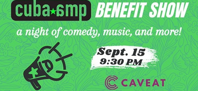 Quick Dish NY: Enjoy A Night of Comedy & Music & Dance with THE CubaAMP BENEFIT SHOW 9.15 at Caveat