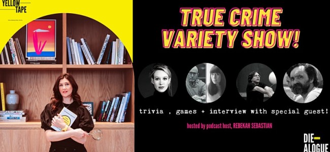 Quick Dish NY: TRUE CRIME VARIETY SHOW with DIE-ALOGUE’S Rebekah Sebastian 10.26 at Caveat