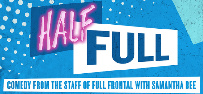 Quick Dish NY: HALF FULL – A Night of Comedy from The Staff at ‘Full Frontal’ 11.9 at Caveat