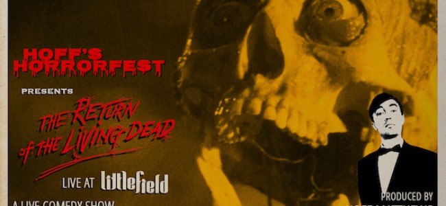 Quick Dish NY: HOFF’S HORRORFEST Presents “The Return of the Living Dead” 10.26 LIVE at Littlefield