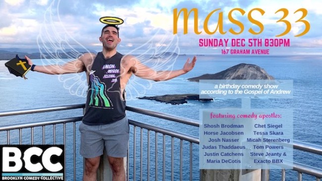 Quick Dish NY: MASS 33 A Birthday Comedy Show According to The Gospel of Andrew THIS Sunday 12.5 at BCC