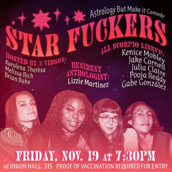 Quick Dish NY: STAR F*CKERS ‘Scorpio Edition’ 11.19 at Union Hall