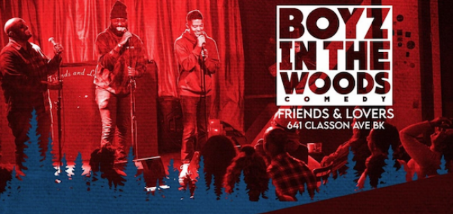 Quick Dish NY: BOYZ IN THE WOODS Comedy 12.2 at Friends and Lovers BK