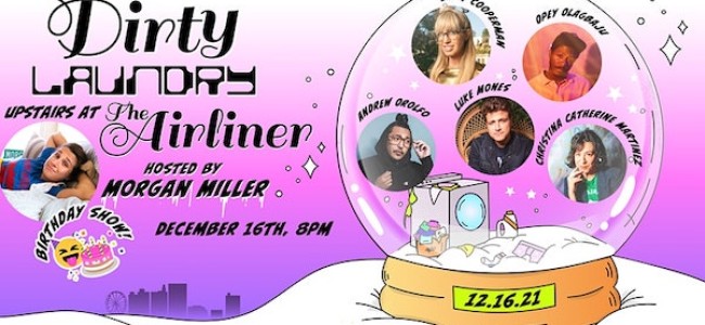 Quick Dish LA: Last 2021 DIRTY LAUNDRY Comedy of The Year 12.16 at The Airliner