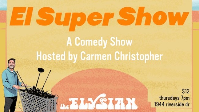Quick Dish LA: Tomorrow EL SUPER SHOW Comedy Showcase by Carmen Christopher at The Elysian Theater