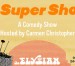 Quick Dish LA: Tomorrow EL SUPER SHOW Comedy Showcase by Carmen Christopher at The Elysian Theater