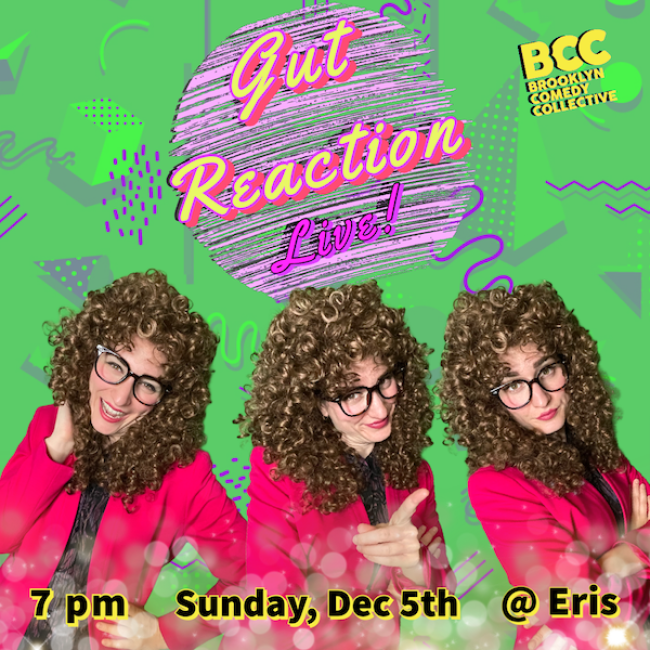 Quick Dish NY: GUT REACTION LIVE! Comedy Talk Show 12.5 at BCC Eris Theater