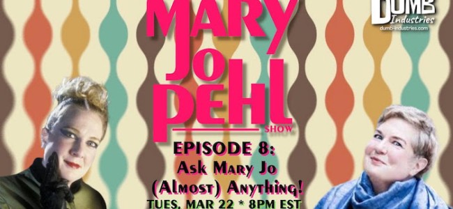 Quick Dish Quarantine: THE MARY JO PEHL SHOW Ep 8 “ASK MJ ALMOST ANYTHING” TOMORROW