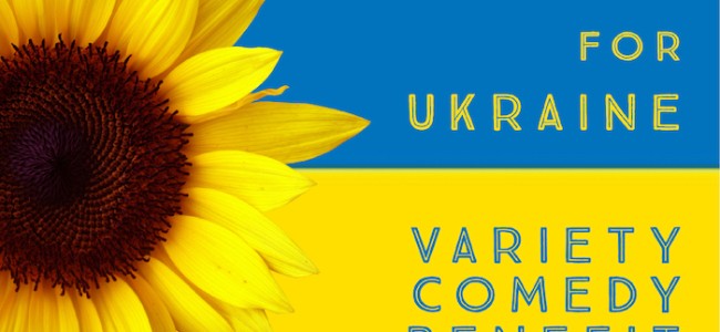 Quick Dish NY: THE KRAINE for UKRAINE Variety Comedy Benefit TOMORROW Live In-Person & Online
