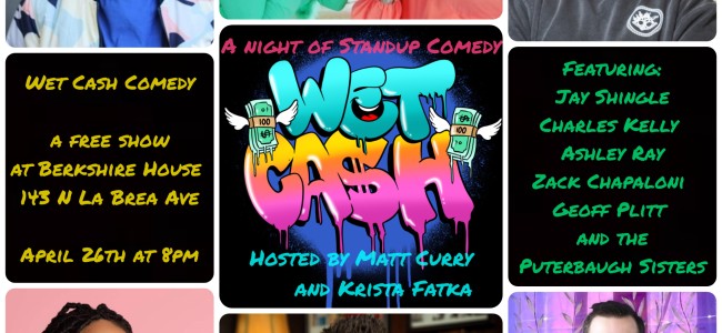 Quick Dish LA: WET CASH Comedy Tomorrow 4.26 at Berkshire House