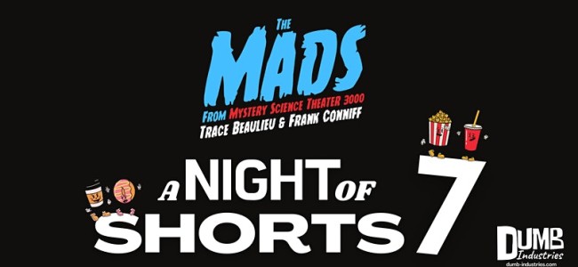 Quick Dish Quarantine: TONIGHT ‘The Mads Are Back: A Night of Shorts 7’ Livestream with MST3K’s The Mads