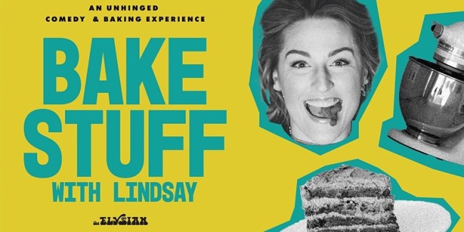 Quick Dish LA: BAKE STUFF with Lindsay Comedy Baking Show Tomorrow 5.11 at The Elysian Theatre