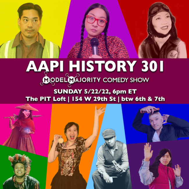 Quick Dish NY: MODEL MAJORITY AAPI History 301 Comedy Show 5.22 at The PIT Loft