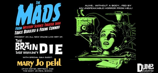 Quick Dish Online: ‘The Brain That Wouldn’t Die’ Tomorrow 5.10 Live with The Original MST3K Mads!