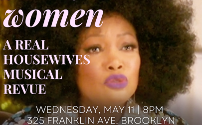 Quick Dish NY: PRETTY WOMEN A Real Housewives Musical Revue Tonight at C’mon Everybody