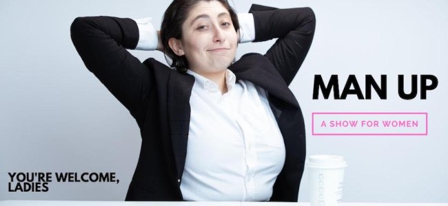 Quick Dish NY: Tomorrow ‘MAN UP: A Show for Women’ Live at Caveat