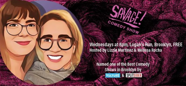 Quick Dish NY: SAVAGE Comedy Show Tomorrow 7.6 at Logan’s Run