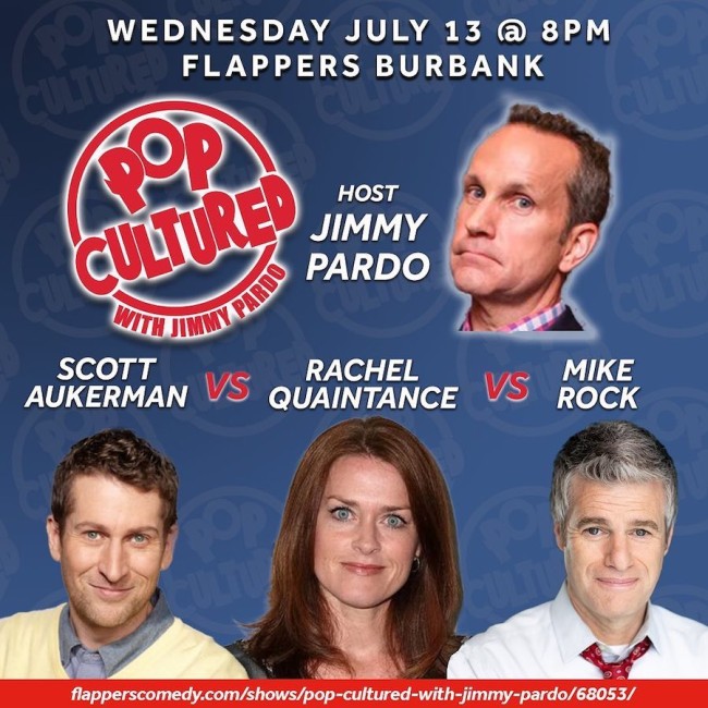 Quick Dish LA: POP CULTURED with JIMMY PARDO 7.13 at Flappers Comedy Club