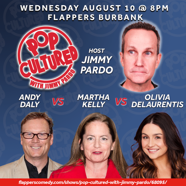 Quick Dish LA: POP CULTURED with JIMMY PARDO 8.10 at Flappers Comedy Club