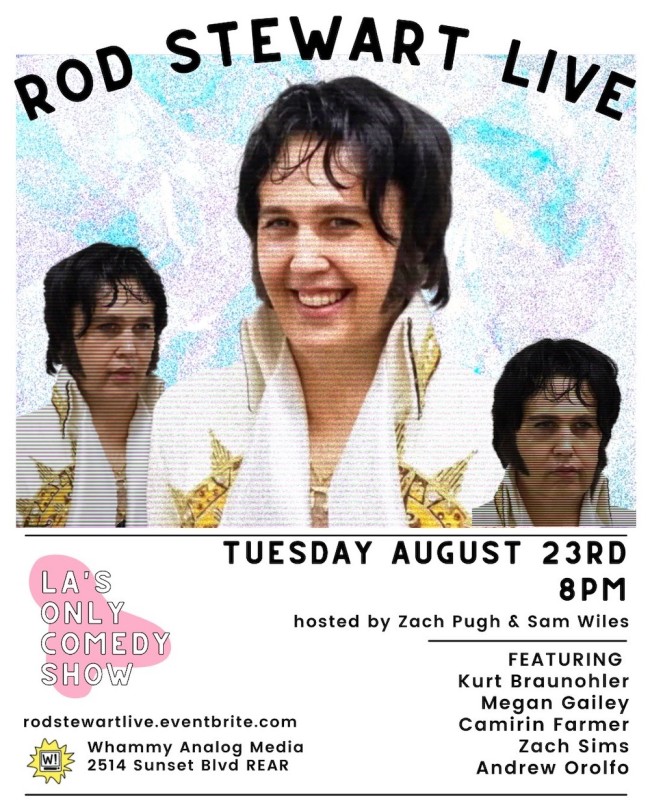 Quick Dish LA: ROD STEWART LIVE Comedy Show 8.23 at Whammy!