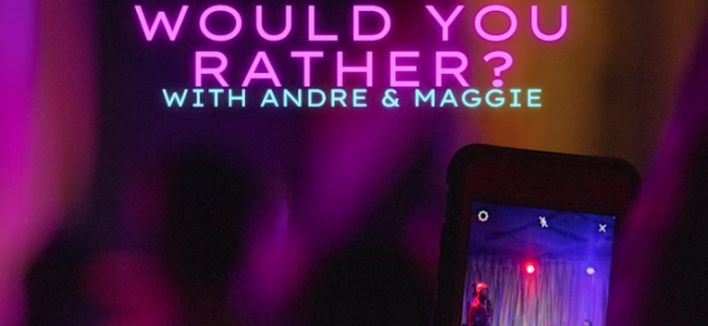 Quick Dish NY: WOULD YOU RATHER? with Andre & Maggie Tomorrow 8.25 at Friends & Lovers
